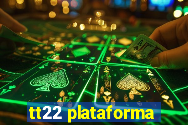 tt22 plataforma